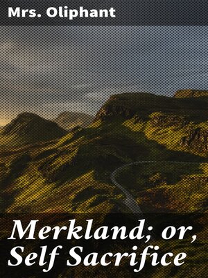 cover image of Merkland; or, Self Sacrifice